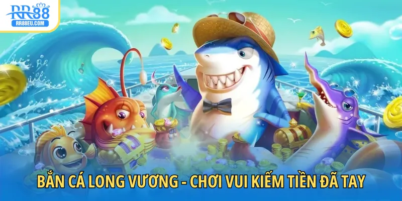 bắn cá long vương