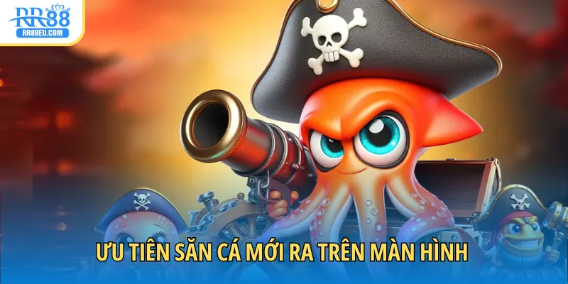 Ưu tiên săn cá mới ra trên màn hình - Rinh quà khủng nhanh chóng