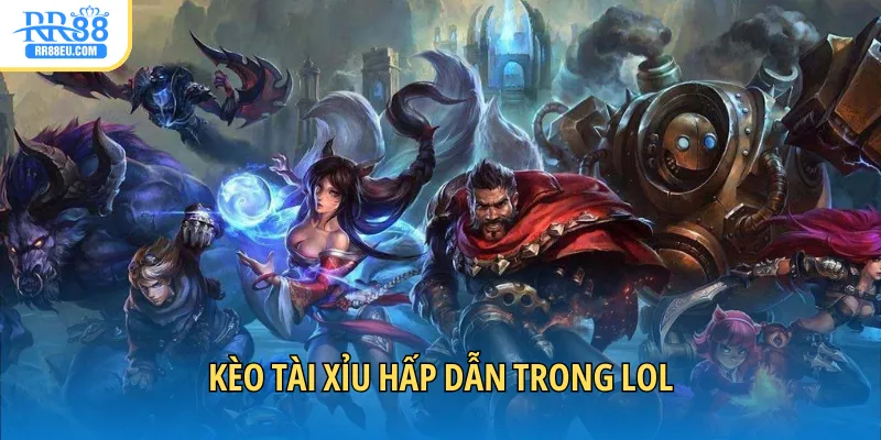 Kèo tài xỉu hấp dẫn trong LOL