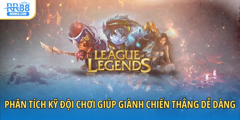 Phân tích kỹ đội chơi giúp giành chiến thắng dễ dàng