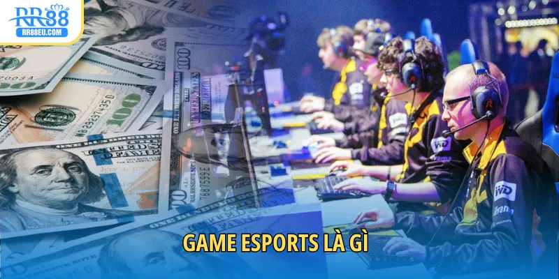 game esports là gì