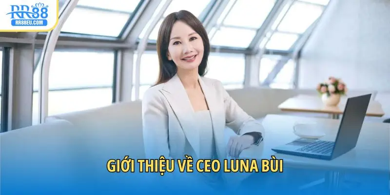 Giới thiệu về CEO Luna Bùi