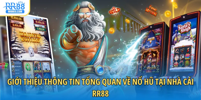 Giới thiệu thông tin tổng quan về nổ hũ tại nhà cái RR88