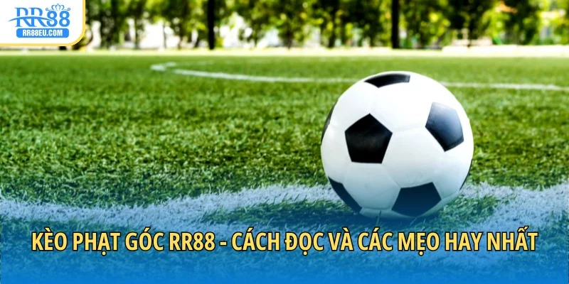 Kèo phạt góc RR88