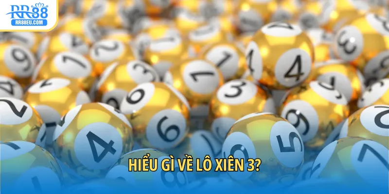 Lô xiên 3 là sản phẩm cá cược gì?