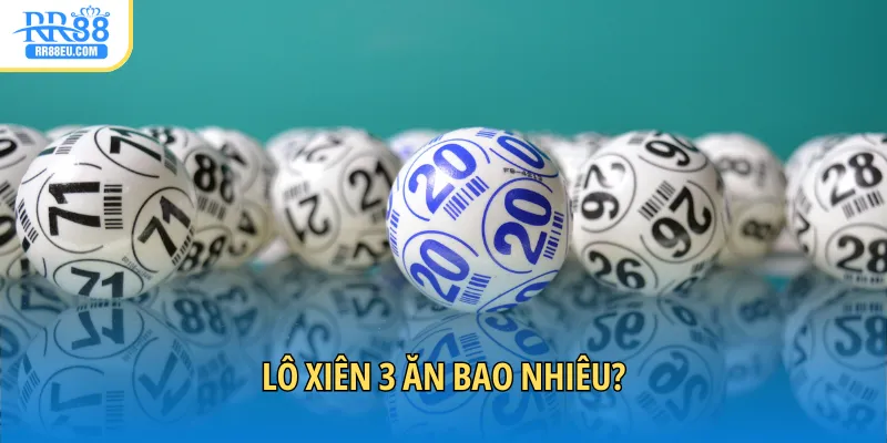Lô xiên 3 ăn bao nhiêu