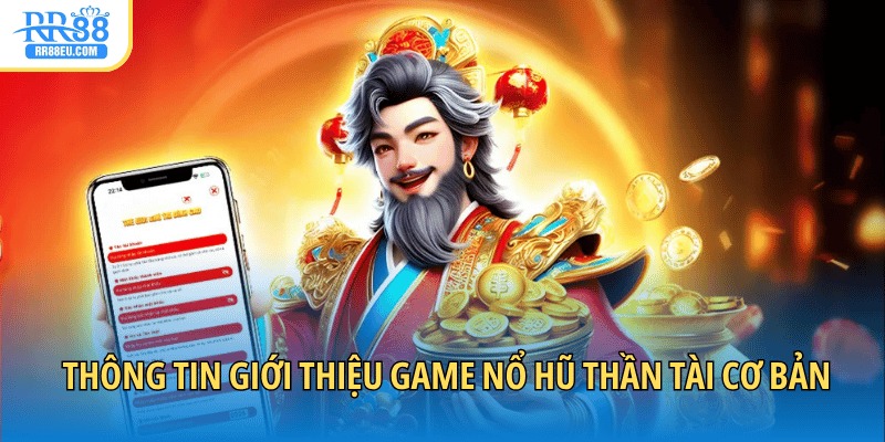 Thông tin giới thiệu game nổ hũ Thần Tài cơ bản