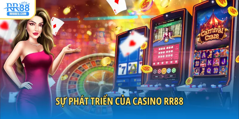Sự phát triển của casino RR88