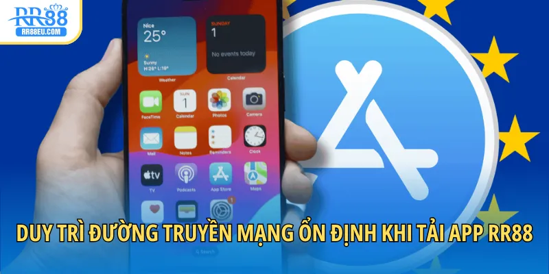 Duy trì đường truyền mạng ổn định khi tải app RR88