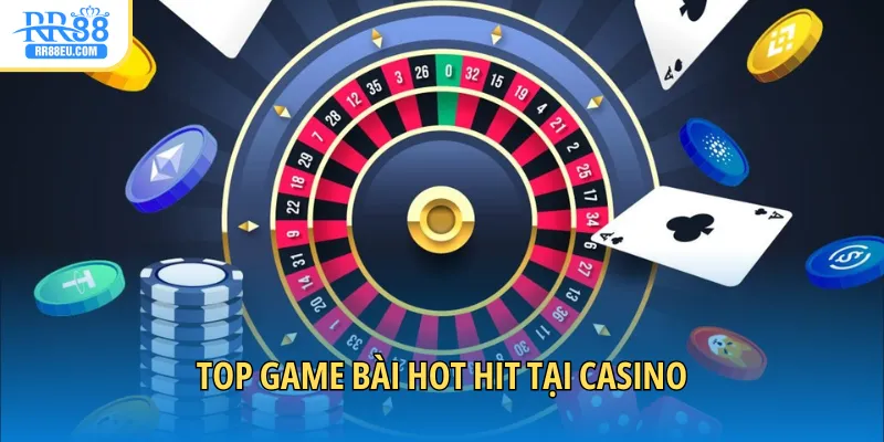 Top game bài hot hit tại casino